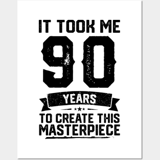 It Took Me 90 Years To Create This Masterpiece 90th Birthday Posters and Art